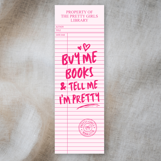 Buy Me Books & Tell Me I'm Pretty Double-Sided Bookmark