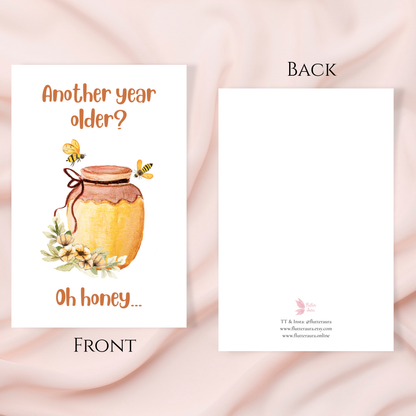 Another Year Older? Oh Honey... | 4x6 Card with Envelope