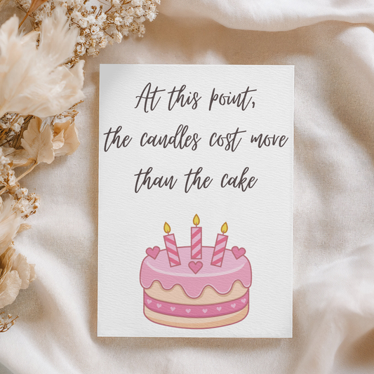 At This Point The Candles Cost More Than The Cake | 4x6 Card with Envelope
