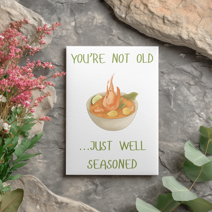 You're Not Old Just Well Seasoned | 4x6 Card with Envelope
