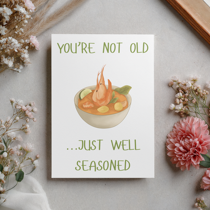 You're Not Old Just Well Seasoned | 4x6 Card with Envelope